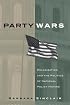 Party Wars: Polarization And the Politics of National Policy Making (Julian J. Rothbaum Distinguished Lecture Series, V. 10)