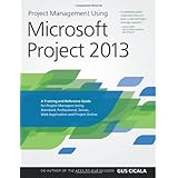 project management using microsoft project 2013 a training and reference guide for project managers using standard