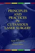 Principles and Practices in Cutaneous Laser Surgery (Basic and Clinical Dermatology) Principles and Practices in Cutaneous Laser Surgery (Basic and Clinical Dermatology)