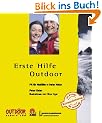 Erste Hilfe Outdoor. Fit f�r Notf�lle in freier Natur