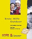 Erste Hilfe Outdoor. Fit f�r Notf�lle in freier Natur - Peter Oster