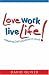 Love Work, Live Life: Releasing God's Purpose in Work (Care for the Family)