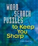 Word Search Puzzles to Keep You Sharp [WORD SEARCH PUZZLES TO KEEP YO]