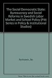 The social democratic state : the Swedish model and the bureaucratic problem of social reforms