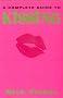 The Complete Guide to Kissing