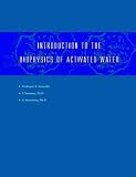 Introduction to the Biophysics of Activated Water