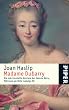 Madame Dubarry: Die m�rchenhafte Karriere der Jeanne B�cu, M�tresse am Hofe Ludwigs XV.