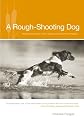 A Rough-shooting Dog: Reflections from Thick and Uncivil Sorts of Places
