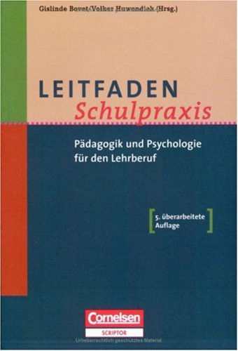 Leitfaden Schulpraxis: Pädagogik und Psychologie für den Lehrberuf