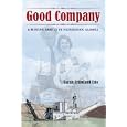 Good Company: A Mining Family in Fairbanks, Alaska by Sarah Isto