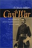 A Citizen-soldier's Civil War : The Letters Of Brevet Major General Alvin C. Voris