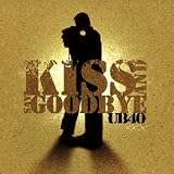 Music : Kiss & Say Goodbye
