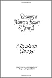 Becoming a Woman of Beauty and Strength: Esther (A Woman After Gods Own Heart)