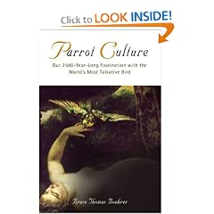 Parrot Culture: Our 2500-Year-Long Fascination with the World's Most Talkative Bird