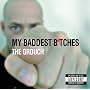 My Baddest B*tches