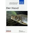 Der Hasel: Leuciscus leuciscus (Die Neue Brehm-Bucherei)