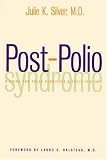 Post-Polio Syndrome: A Guide for Polio Survivors and Their Families