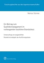 Ein Beitrag zum Qualit&auml;tsmanagement im vorbeugenden baulichen Brandschutz: Untersuchung von ausgew&auml;hlten Brandschutzm&auml;ngeln der Ausf&uuml;hrungsphase