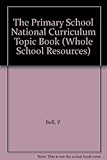 The primary school National Curriculum topic book