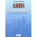 ADHS als Chance begreifen. (Nennen wir es das Edison-Gen)von "Thom Hartmann"