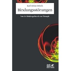 Bindungsst�rungen: Von der Bindungstheorie zur Therapie