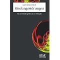 Bindungsst�rungen: Von der Bindungstheorie zur Therapie
