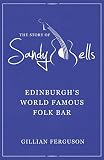 The story of Sandy Bells : Edinburgh's world famous folk bar