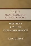 On the Significance of Science and Art - Webster's Czech Thesaurus Edition
