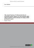 The recent history of child protection in Scotland and the impact of intra-familiar child abuse inquiries such as orkney on today's child protection work