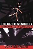 The Careless Society: Community and Its Counterfeits