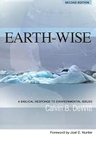 Earth-Wise: A Biblical Response to Environmental Issues (Issues in Christian Living) 2nd Edition