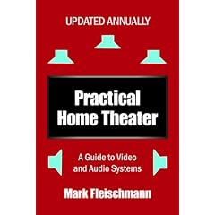 Practical Home Theater: A Guide to Video and Audio Systems (2007 Edition)