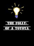 The Folly: Of A Toyota