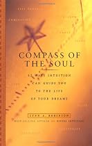 Compass Of The Soul: 52 Ways Intuition Can Guide You To The Life Of Your Dreams
