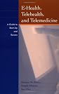 E-Health, Telehealth, and Telemedicine: A Guide to Startup and Success (Jossey-Bass Health Series)