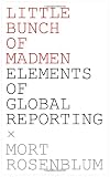 Little Bunch of Madmen: Elements of Global Reporting