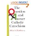 The Question & Answer Catholic Catechism