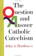 The Question & Answer Catholic Catechism