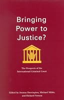 Bringing Power to Justice?: The Prospects of the International Criminal Court (Studies in Nationalism and Ethnic Conflict)
