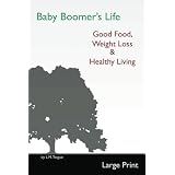 Baby Boomer's Life: Good Food, Weight Loss & Healthy Living
