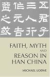  : Faith, Myth and Reason in Han China