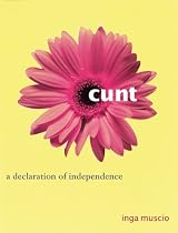 Cunt: A Declaration of Independence (Live girls)