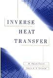 Inverse Heat Transfer: Fundamentals and Applications