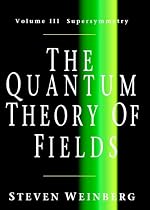 The Quantum Theory of Fields: Volume 3, Supersymmetry: Supersymmetry v. 3