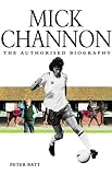 Mick Channon : the authorised biography