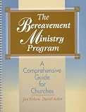 The Bereavement Ministry Program: A Comprehensive Guide for Churches