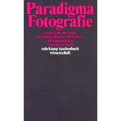 Paradigma Fotografie: Fotokritik am Ende des fotografischen Zeitalters.  Band 1: Fotokritik am Ende des fotografischen Zeitalters, 1 (suhrkamp taschenbuch wissenschaft)