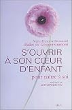 S\'ouvrir à son coeur d\'enfant : Pour naître à soi