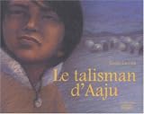 Le talisman d\'Aaju