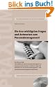 Die 600 wichtigsten Fragen und Antworten zum Personalmanagement: Das FAQ zum HRM: Vom Arbeitsrecht �ber das Coaching und die Sozialversicherungen bis ... besonderer Ber�cksichtigung des Arbeitsrechts